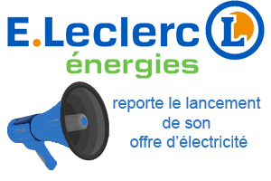 L'offre d'électricité E.Leclerc Energies ne verra pas le jour en octobre 2021